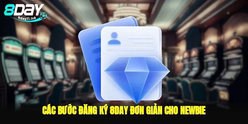 Các bước đăng ký 8day đơn giản cho newbie