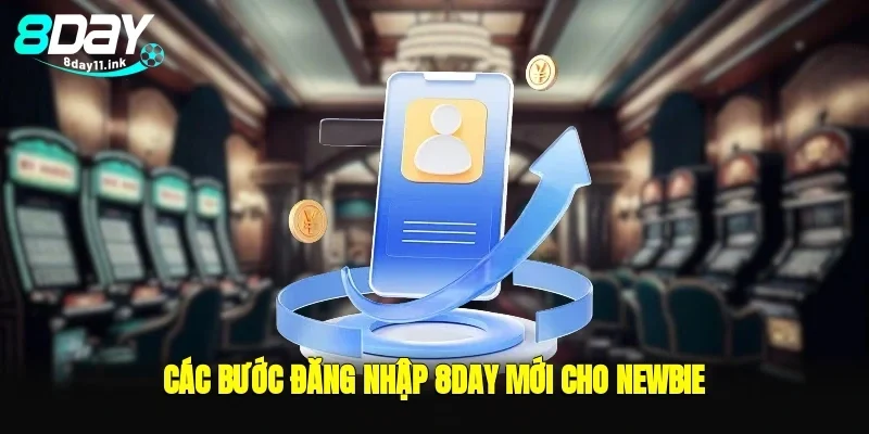 Các bước đăng nhập 8day mới cho newbie