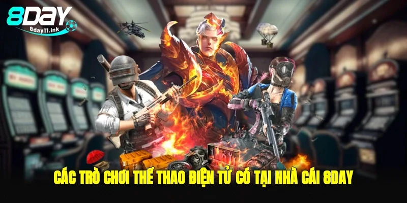 Các trò chơi thể thao điện tử có tại nhà cái 8day