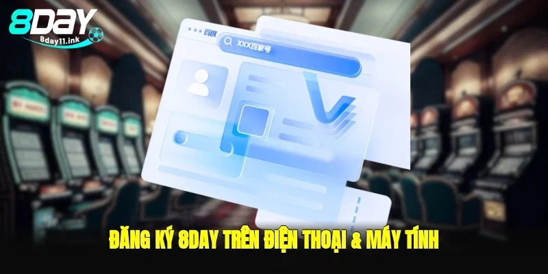 đăng ký 8day trên điện thoại & máy tính
