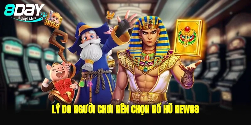 lý do người chơi nên chọn nổ hũ new88