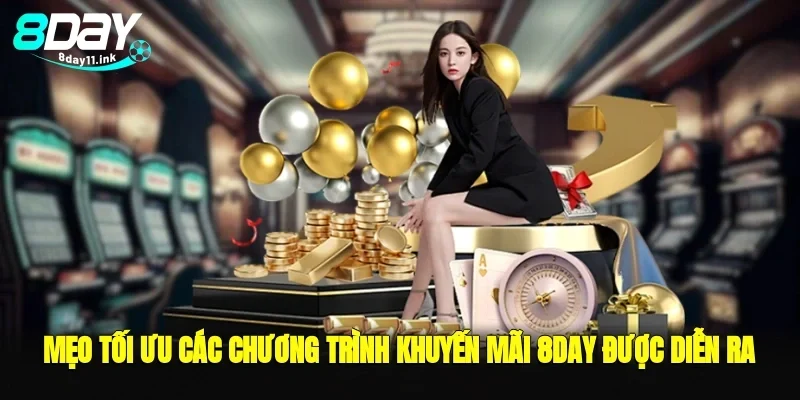 Mẹo tối ưu các chương trình khuyến mãi 8day được diễn ra