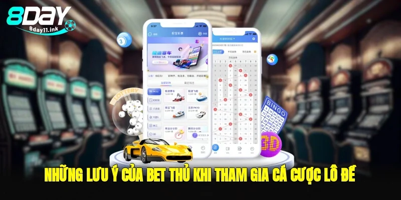 Những lưu ý của bet thủ khi tham gia cá cược lô đề