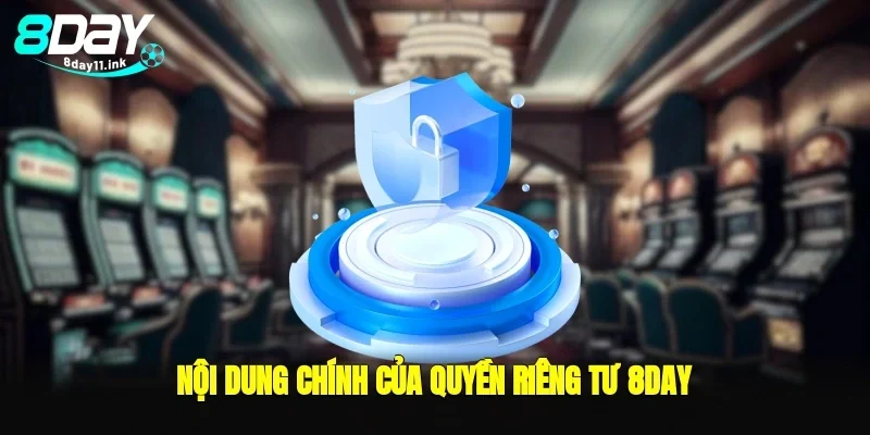 Nội dung chính của quyền riêng tư 8day