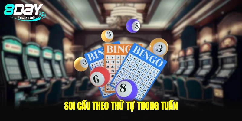 Soi cầu theo thứ tự trong tuần
