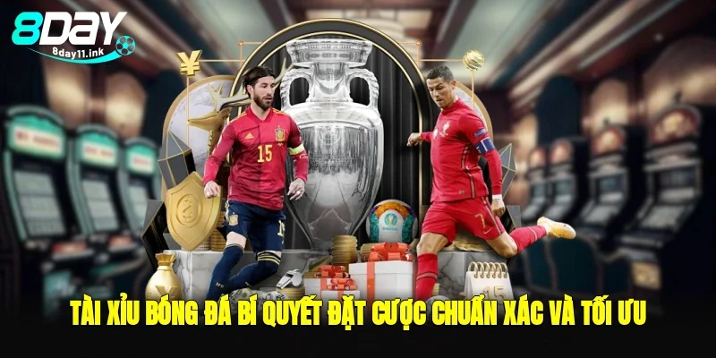 tài xỉu bóng đá bí quyết đặt cược chuẩn xác và tối ưu