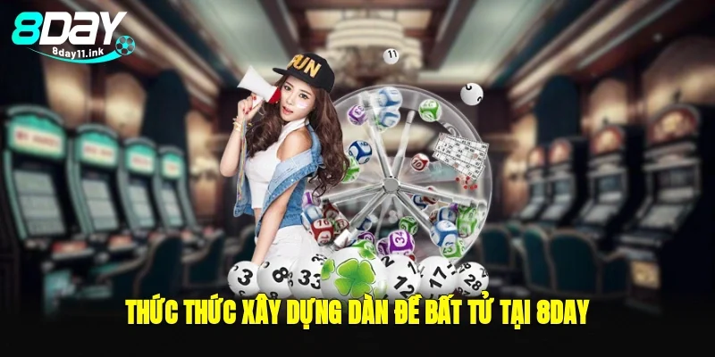 Thức thức xây dựng dàn đề bất tử tại 8day