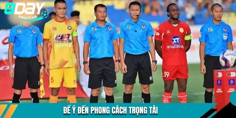 Để ý đến phong cách trọng tài